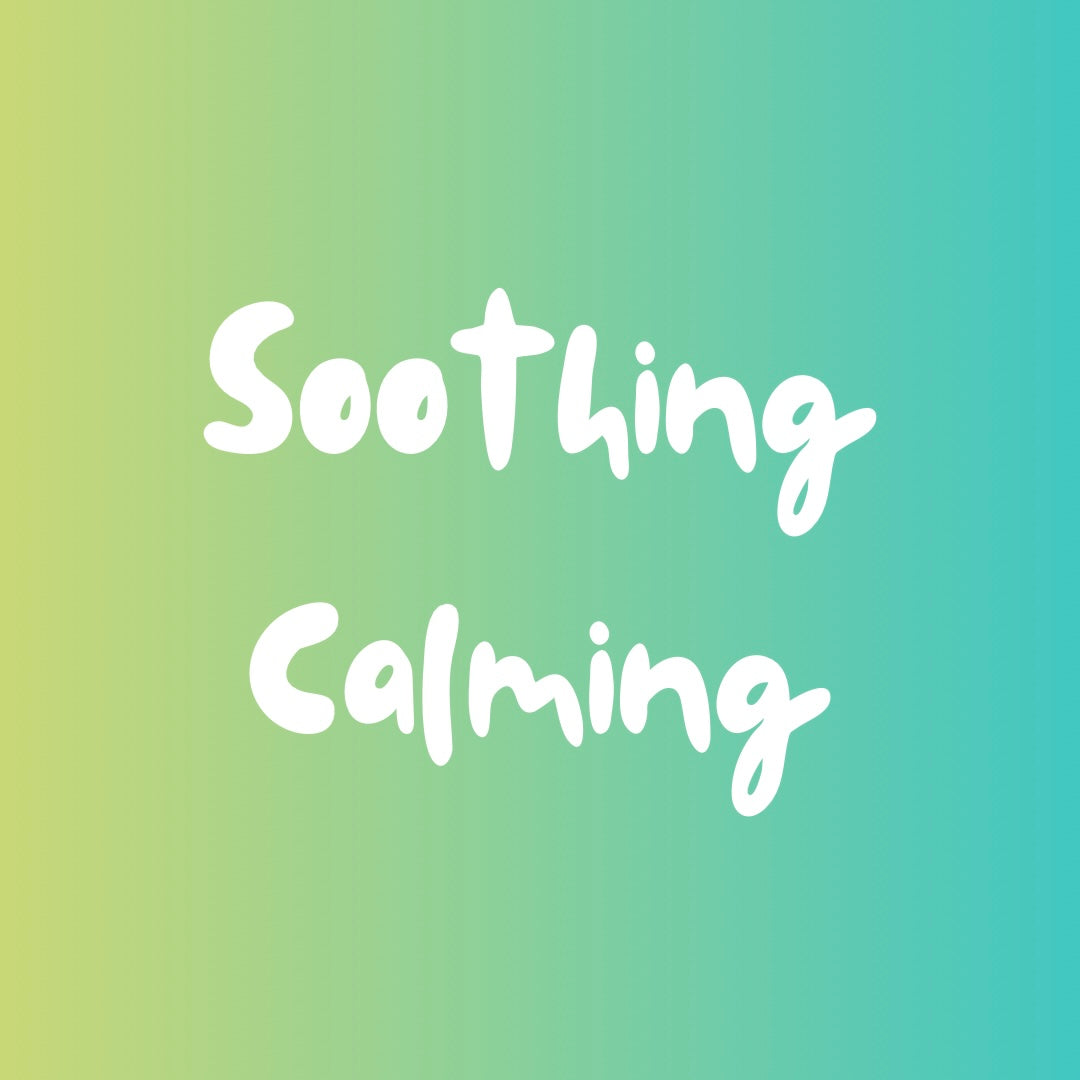 Soothing & Calming
